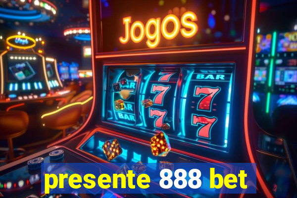 presente 888 bet